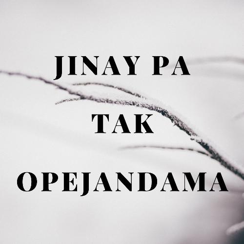 Jinay Pa Tak Opejandama