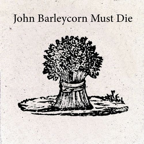 John Barleycorn Must Die