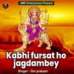 Kabhi Fursat Ho Jagdambey