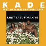 Last Call For Love (feat. Lil Wayne &amp; Bryson Tiller)
