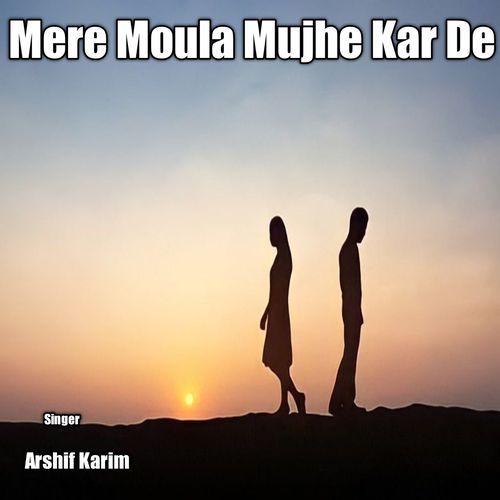 Mere Moula Mujhe Kar De