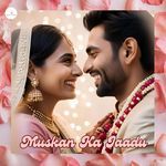 Muskan Ka Jaadu