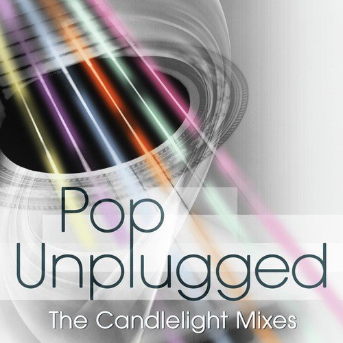 Pop Unplugged: The Candlelight Mixes