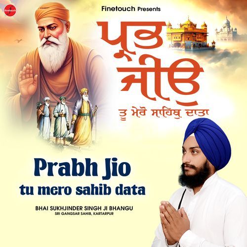 Prabh Jio Tu Mero Sahib Data