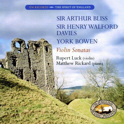 Sir Arthur Bliss, Sir Henry Walford Davies & York Bowen: Violin Sonatas