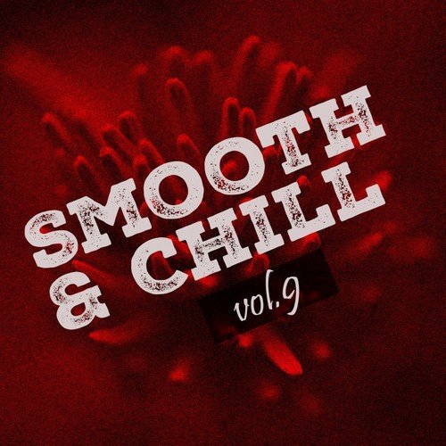 Smooth & Chill, Vol. 9