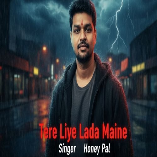 Tere Liye Lada Maine