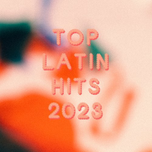 Top Latin Hits 2023