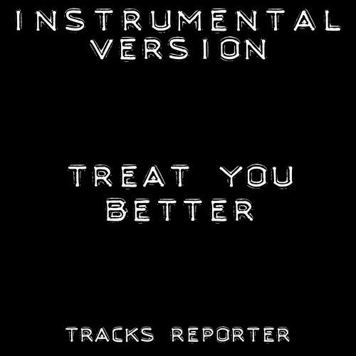 Treat You Better (Instrumental Version)