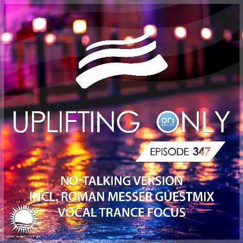 Uplifting Only 347: No-Talking Version (incl. Roman Messer Guestmix) [Vocal Trance Focus Sept. 2019]