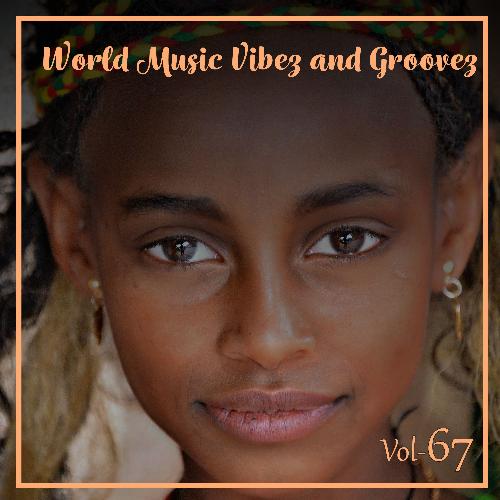 World Music Vibez and Grooves, Vol. 67