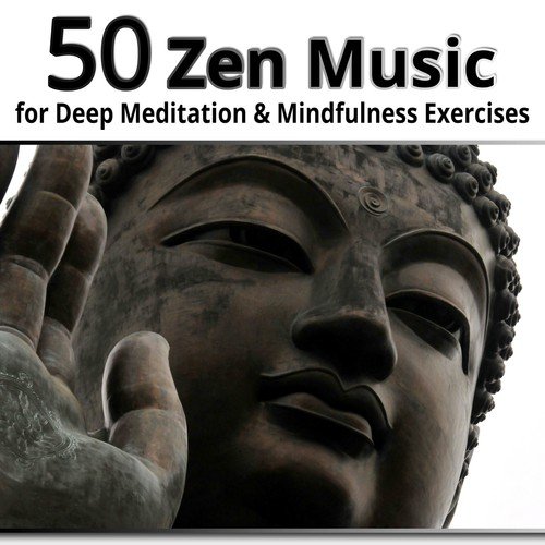 50 Zen Music for Deep Meditation & Mindfulness Exercises - Healing Sounds for Total Relax, Deep Sleep, Daily Yoga Meditation, Stress Management, Study, Relaxing Ambient Music