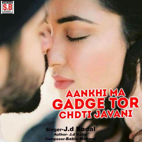 Aankhi Ma Gadge Tor Chdti Javani