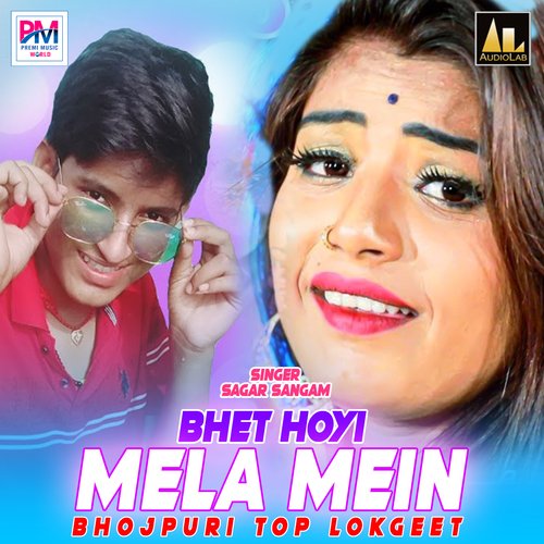 Bhet Hoyi Mela Mein-Bhojpuri Top Songs