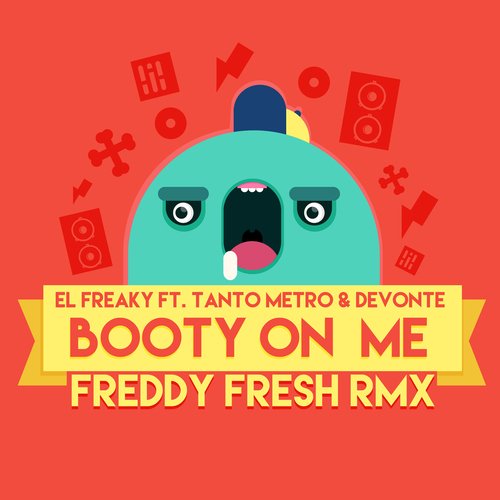 Booty on Me (feat. Tanto Metro & Devonte) (Freddy Fresh Remix)