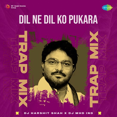 DDil Ne Dil Ko Pukara - Trap Mix