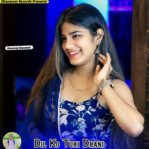 Dil Ko Tuhi Dhani
