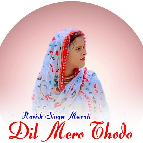 Dil Mero Thodo