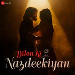 Dilon ki Nazdeekiyan