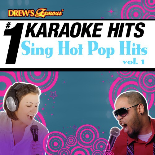 Drew's Famous # 1 Karaoke Hits: Sing Hot Pop Hits, Vol. 1