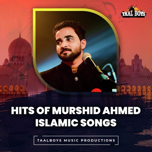 Hits Of Murshid Ahmed Islamic Songs