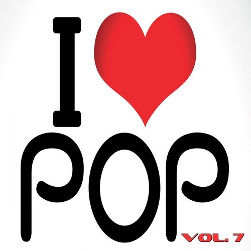 I Love Pop, Vol. 7 (100 Songs - Original Recordings)