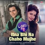 Itna Bhi Na Chaho Mujhe - Lofi Mix