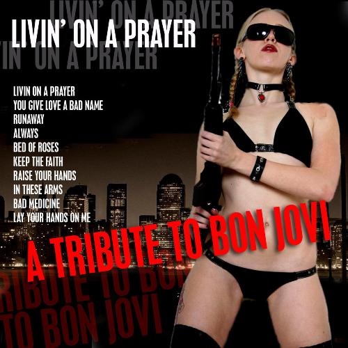 Livin&#039; On A Prayer- A Tribute to Bon Jovi