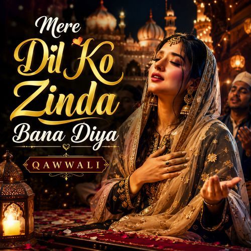 Mere Dil Ko Zinda Bana Diya