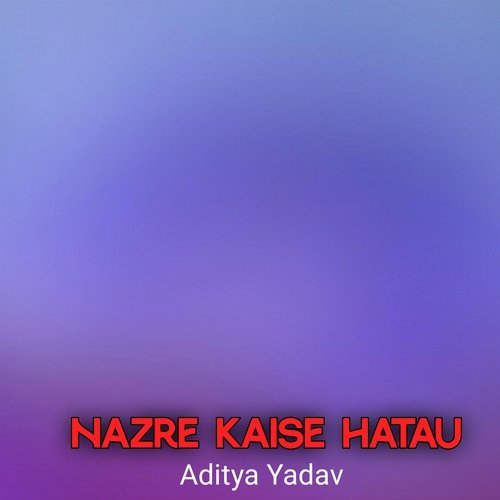 Nazre Kaise Hatau