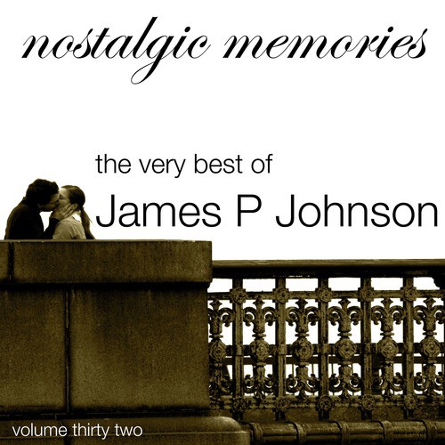 Nostalgic Memories-The Very Best Of James P Johnson-Vol. 32