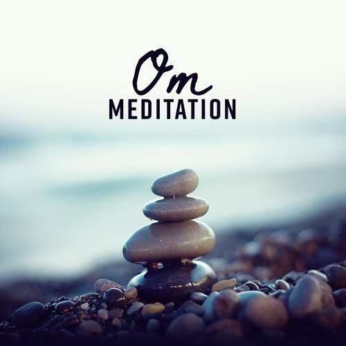 Om Meditation (Improve Your Balance, Chakra Cleansing, Buddhist Meditation, Concentration Music, Mental Growing, Blissful Moments, Relax, Happy Life & Health, Positive Emotions)