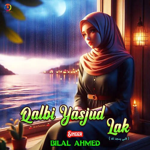 Qalbi Yasjud Lak - Bilal Ahmed