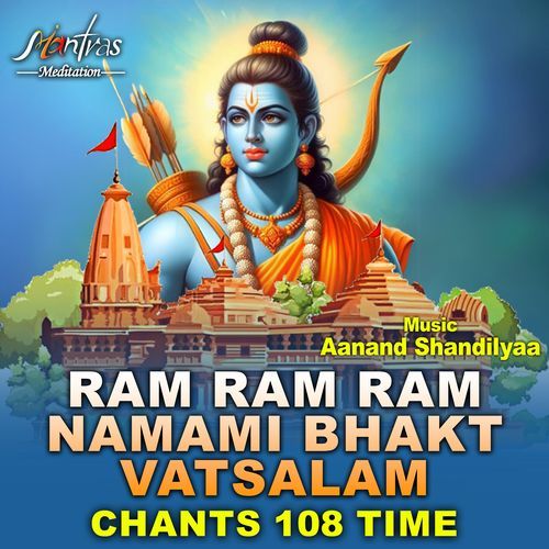 Ram Ram Ram Namami Bhakt Vatsalam Chants 108 Time