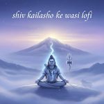 Shiv Kailasho Ke Vasi (Lofi Version)