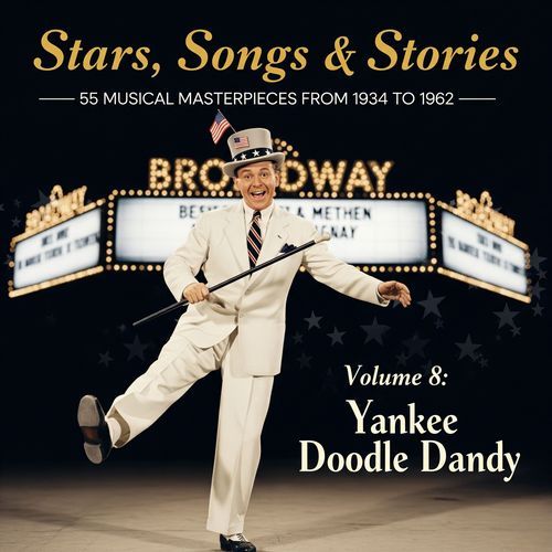 Stars, Songs & Stories - 55 Musical Masterpieces from 1934 to 1962 - Volume 8: Yankee Doodle Dandy