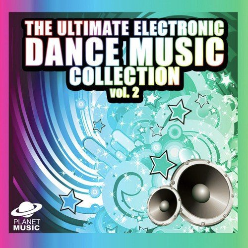 The Ultimate Electronic Dance Music Collection Vol. 2