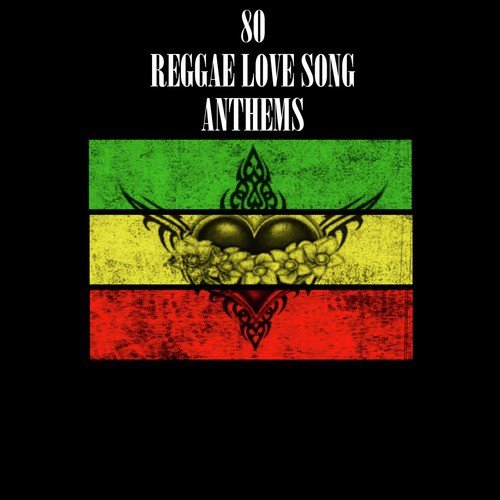 80 Reggae Love Song Anthems