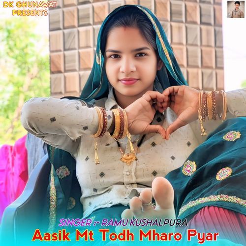 Aasik Mt Todh Mharo Pyar