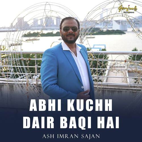 Abhi Kuchh Dair Baqi Hai