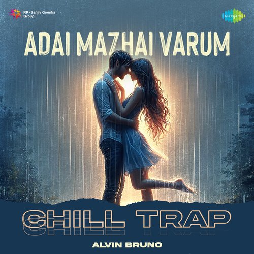Adai Mazhai Varum - Chill Trap