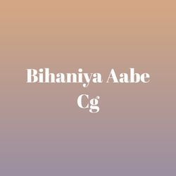 Bihaniya Aabe Cg-Gj4AZ0ReBFU