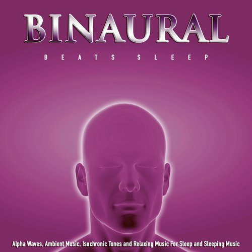 Binaural Beats: Alpha Waves, Ambient Music, Isochronic Tones and Relaxing Music For Sleep and Sleeping Music_poster_image