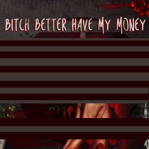 Bitch Better Have My Money (Originally Performed by Rihanna)