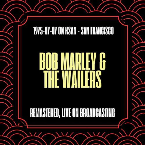 Bob Marley 1975-07-07 on Ksan - San Francisco (Remastered, Live On Broadcasting)