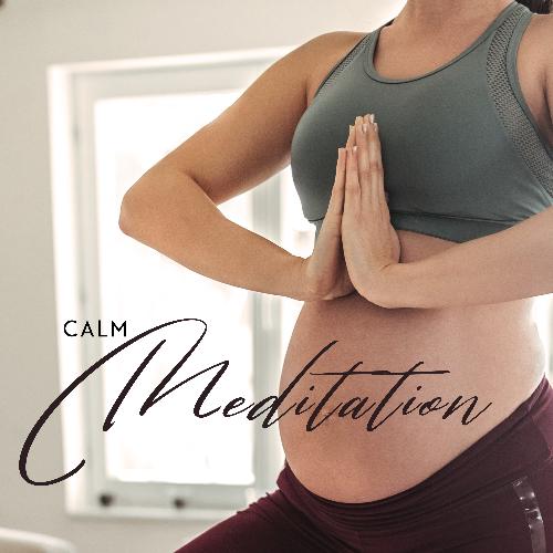 Calm Meditation – Pregnancy Music, Best Relaxing Music for Expecting Mothers, Prenatal Meditation and Yoga