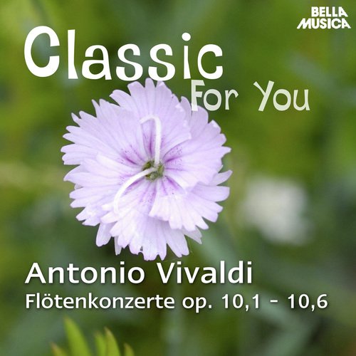 Classic for You: Vivaldi - Flötenkonzerte Op. 10, No. 1-6