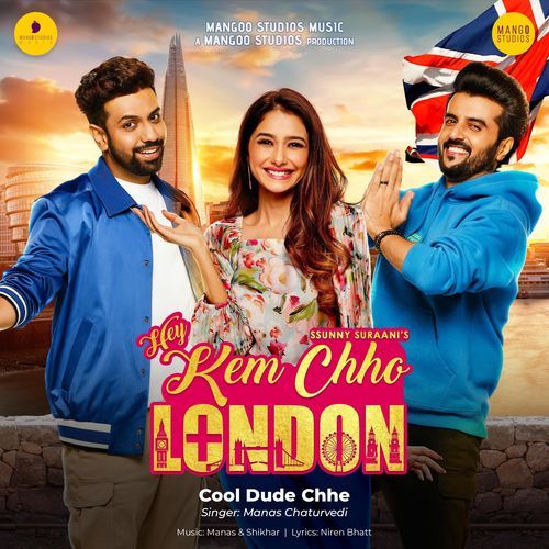 Cool Dude Chhe - Hey Kem Chho London