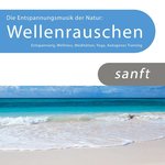 Die Entspannungsmusik der Natur: Wellenrauschen (Entspannung, Wellness, Meditation, Yoga, Autogenes Training)
