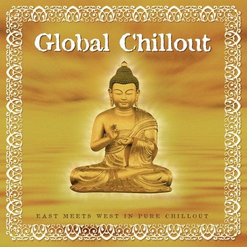 Global Chillout. East Meets West in Pure Chillout